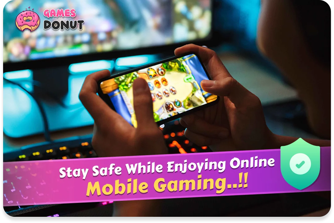 Stay Safe While Enjoying Online Mobile Gaming..!!