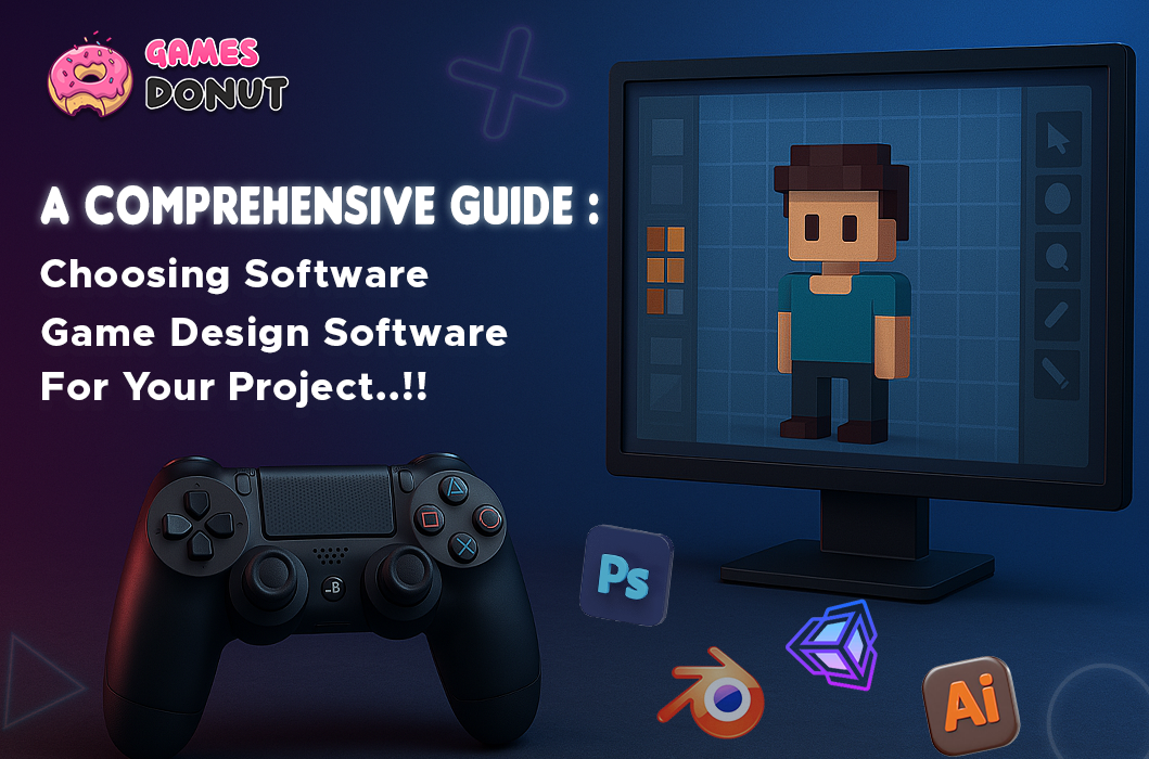 A Comprehensive Guide : Choosing the Best Game Design Software for Your Project..!!
